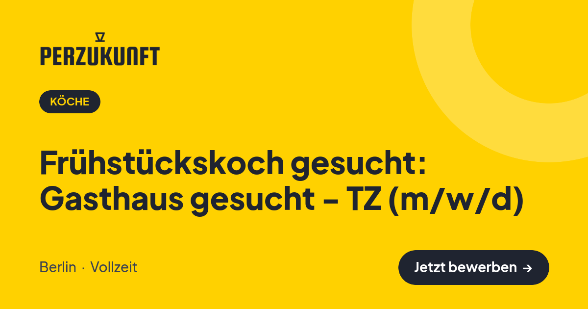 Stellenangebot: Frühstückskoch gesucht: Gasthaus gesucht - TZ (m/w/d) – Köche Jobs in Berlin – perZukunft