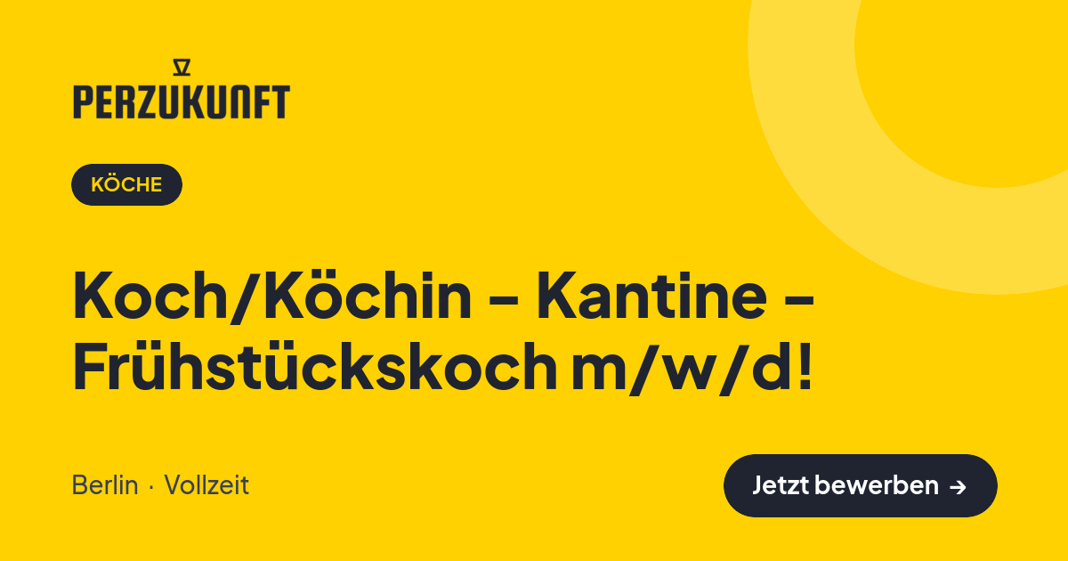 Stellenangebot: Koch/Köchin - Kantine - Frühstückskoch m/w/d! – Köche Jobs in Berlin – perZukunft