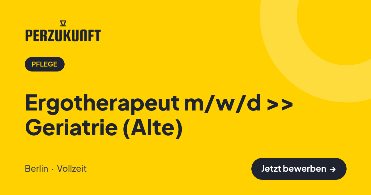 Stellenangebot: Ergotherapeut m/w/d >> Geriatrie (Alte) – Pflege Jobs in Berlin – perZukunft