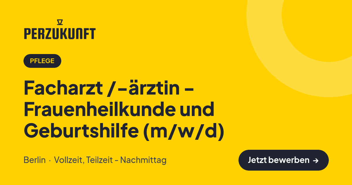 Stellenangebot: Facharzt /-ärztin - Frauenheilkunde und Geburtshilfe (m/w/d) – Pflege Jobs in Berlin – perZukunft