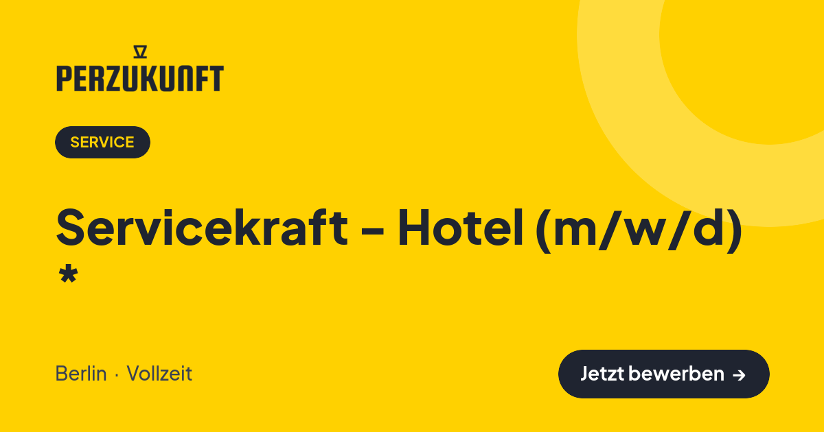 Stellenangebot: Servicekraft - Hotel (m/w/d) * – Service Jobs in Berlin – perZukunft