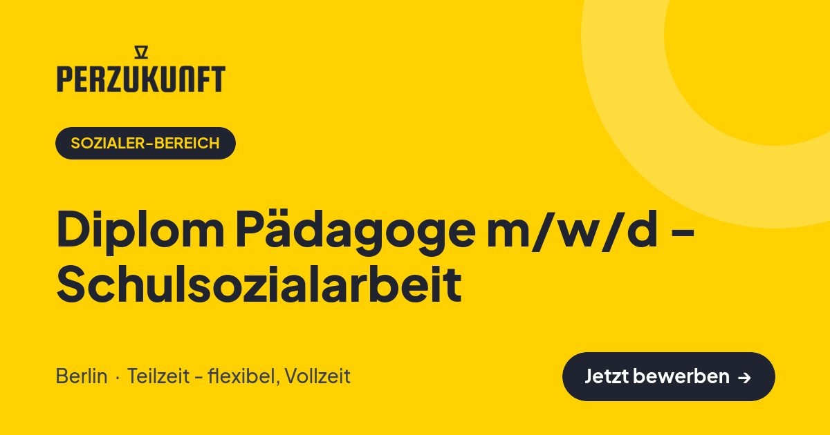 Stellenangebot: Diplom Pädagoge m/w/d - Schulsozialarbeit – Sozialer-Bereich Jobs in Berlin – perZukunft