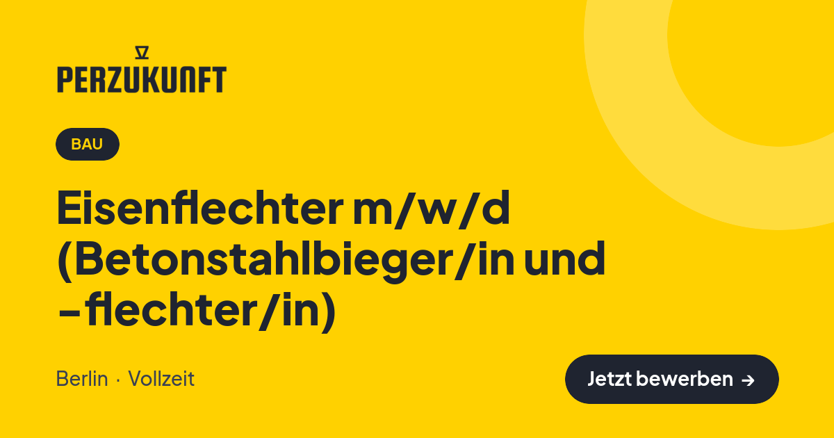 Stellenangebot: Eisenflechter m/w/d (Betonstahlbieger/in und -flechter/in) – Bau Jobs in Berlin – perZukunft