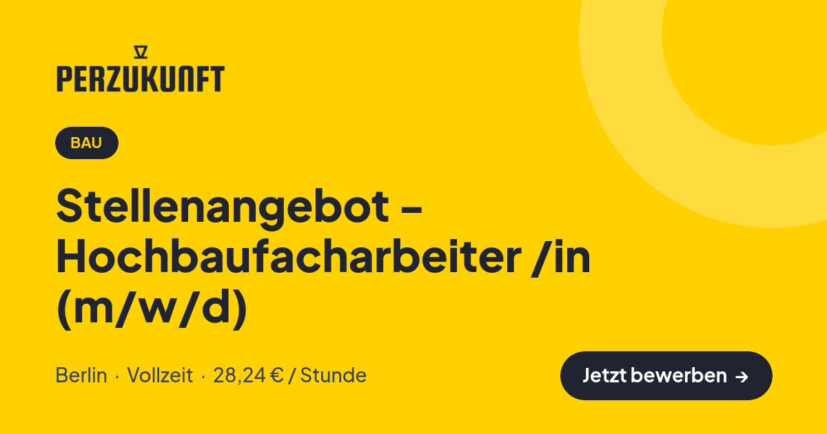 Stellenangebot: Stellenangebot - Hochbaufacharbeiter /in (m/w/d) – Bau Jobs in Berlin – perZukunft