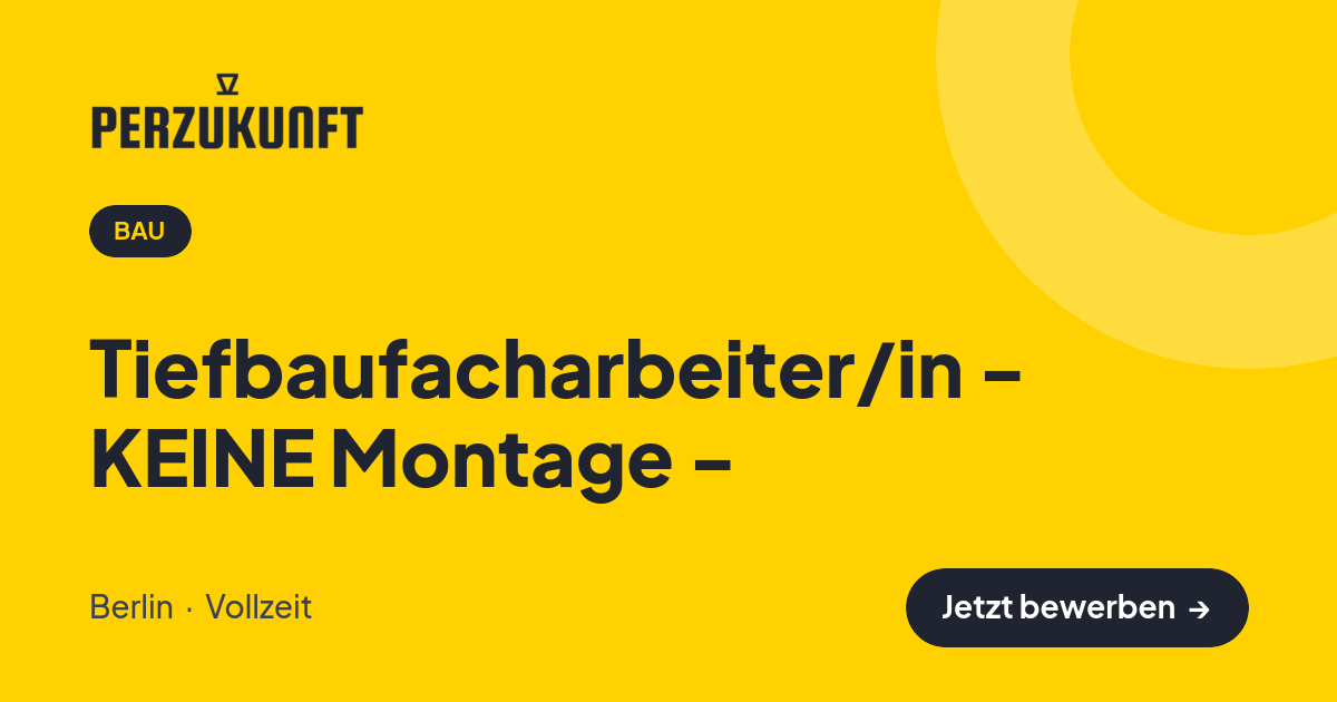 Stellenangebot: Tiefbaufacharbeiter/in - KEINE Montage - – Bau Jobs in Berlin – perZukunft