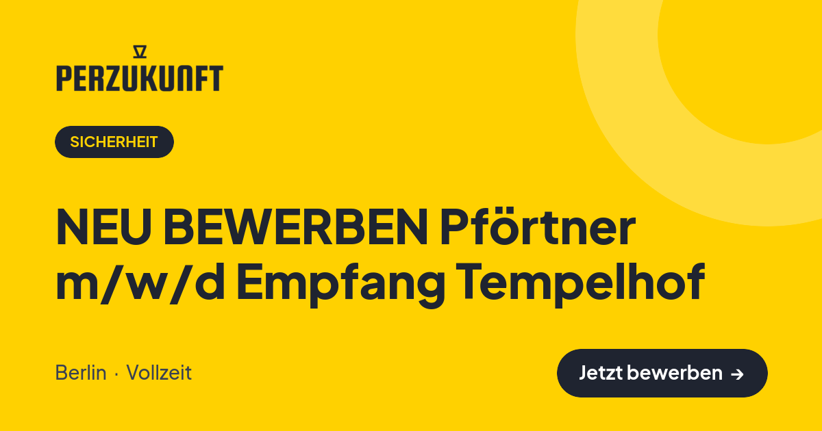 Stellenangebot: NEU BEWERBEN Pförtner m/w/d Empfang Tempelhof – Sicherheit Jobs in Berlin – perZukunft