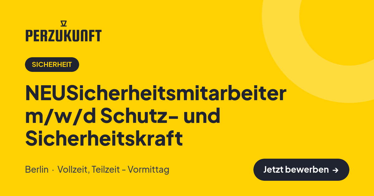 Stellenangebot: NEUSicherheitsmitarbeiter m/w/d Schutz- und Sicherheitskraft – Sicherheit Jobs in Berlin – perZukunft