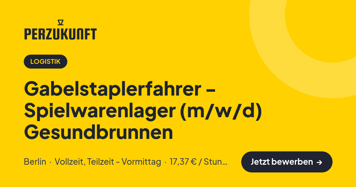 Stellenangebot: Gabelstaplerfahrer - Spielwarenlager (m/w/d) Gesundbrunnen – Logistik Jobs in Berlin – perZukunft