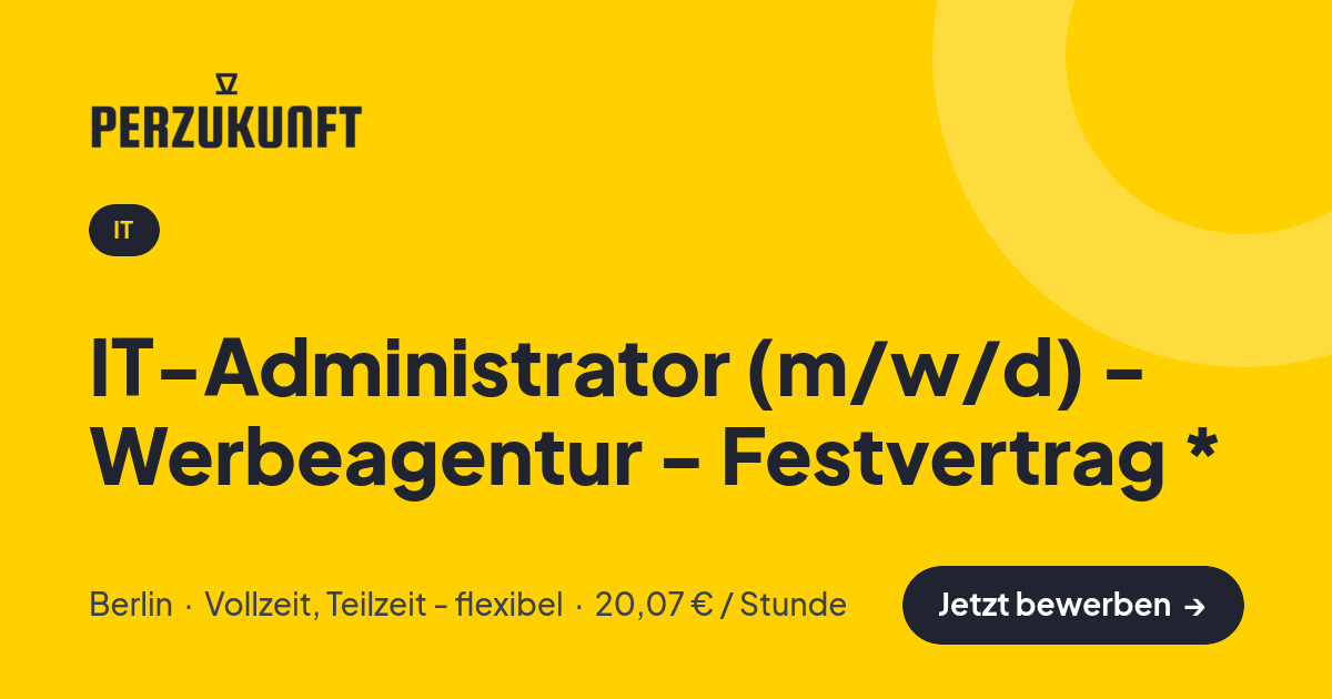 Stellenangebot: IT-Administrator (m/w/d) - Werbeagentur - Festvertrag * – IT Jobs in Berlin – perZukunft