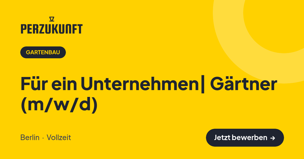 Stellenangebot: Für ein Unternehmen| Gärtner (m/w/d) – Gartenbau Jobs in Berlin – perZukunft