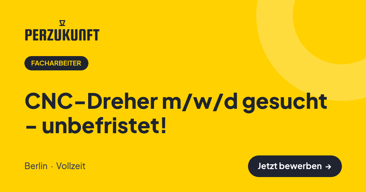 Stellenangebot: CNC-Dreher m/w/d gesucht - unbefristet! – Facharbeiter Jobs in Berlin – perZukunft