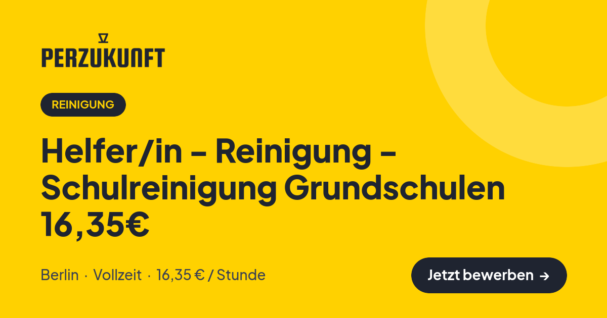 Stellenangebot: Helfer/in - Reinigung - Schulreinigung Grundschulen 16,35€ – Reinigung Jobs in Berlin – perZukunft