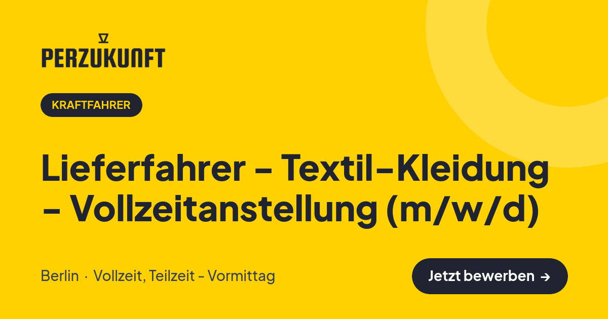 Stellenangebot: Lieferfahrer - Textil-Kleidung - Vollzeitanstellung (m/w/d) – Kraftfahrer Jobs in Berlin – perZukunft