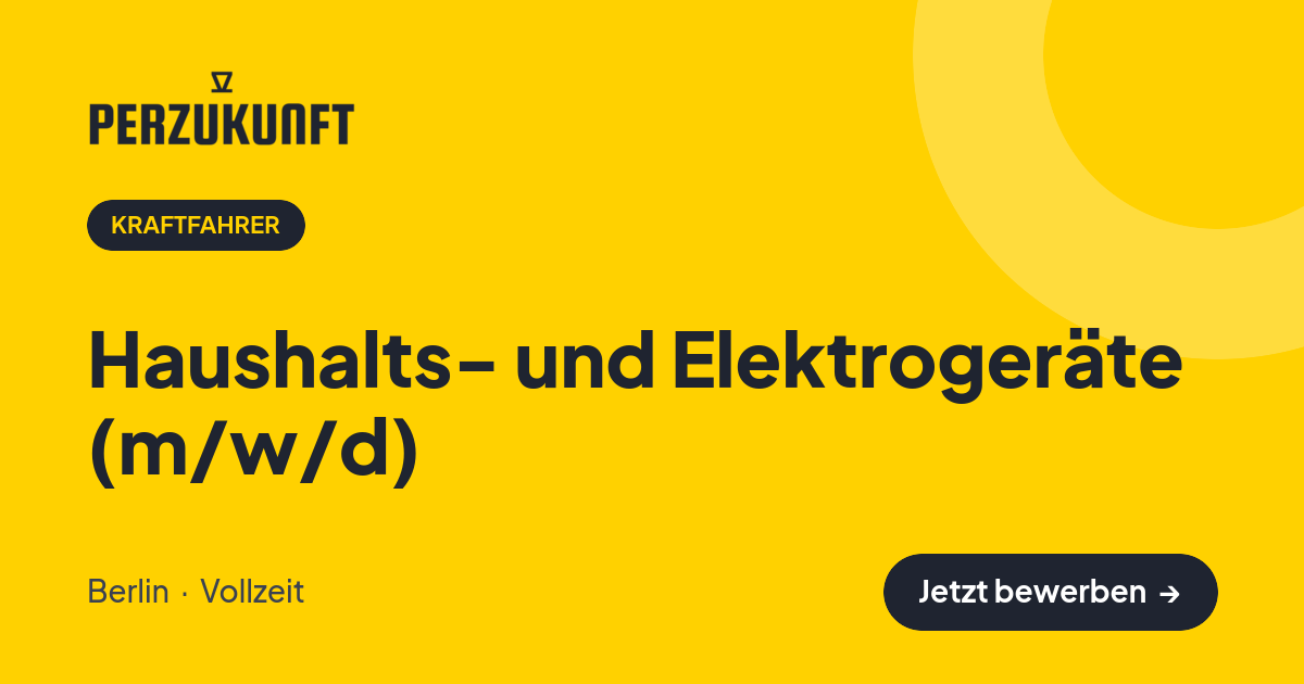 Stellenangebot: Haushalts- und Elektrogeräte (m/w/d) – Kraftfahrer Jobs in Berlin – perZukunft