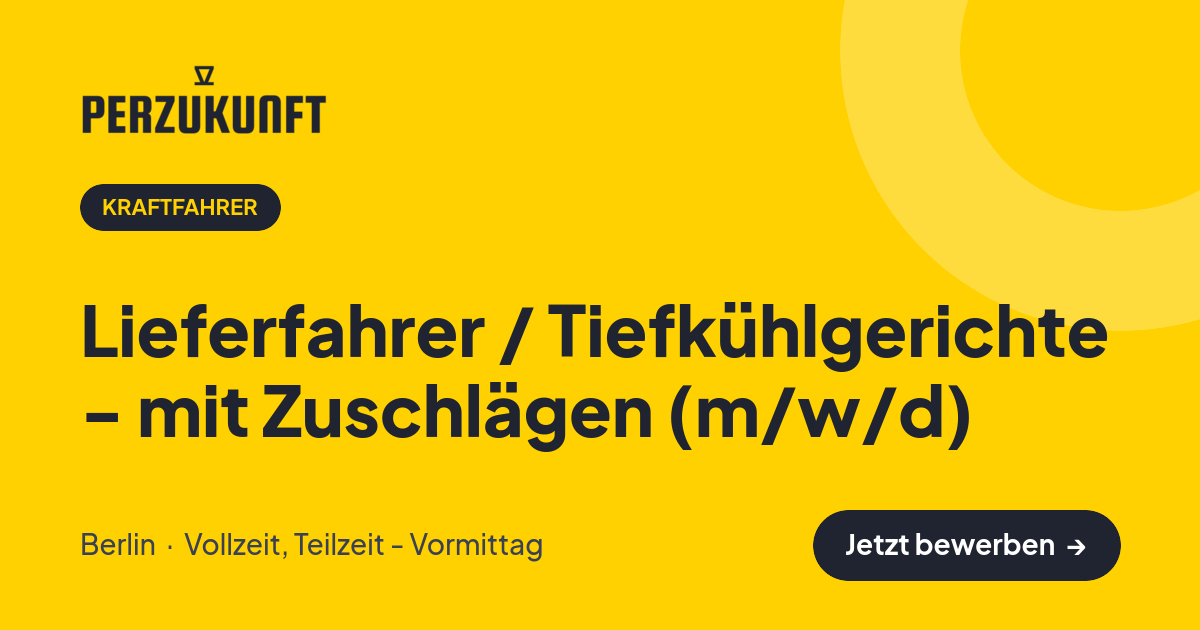 Stellenangebot: Lieferfahrer / Tiefkühlgerichte - mit Zuschlägen (m/w/d) – Kraftfahrer Jobs in Berlin – perZukunft