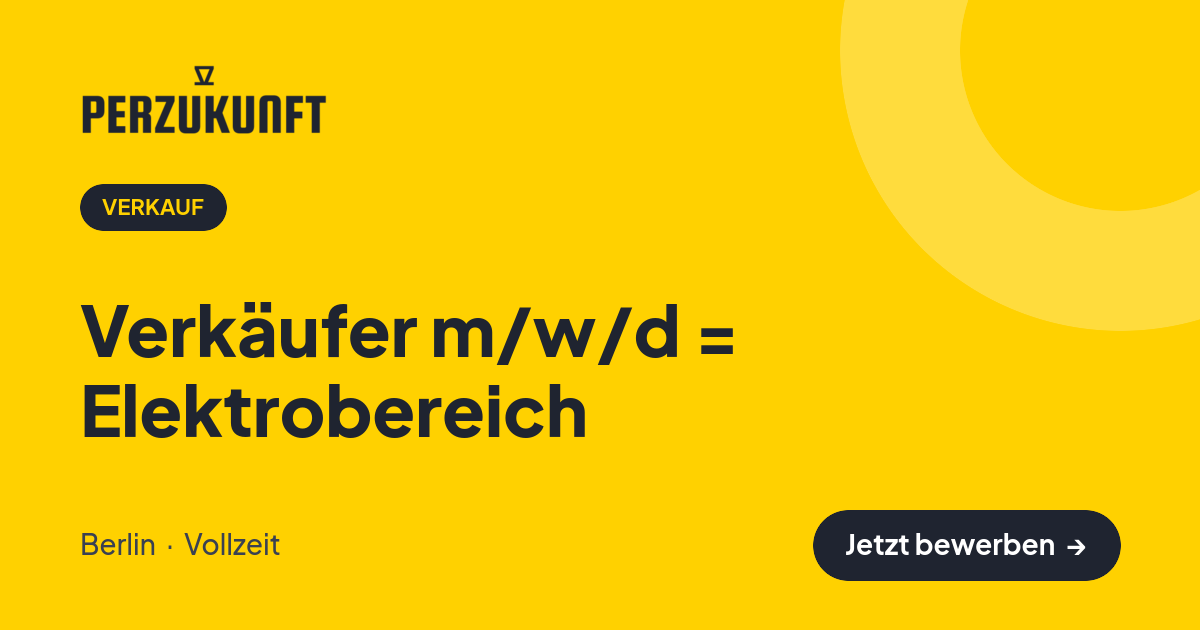 Stellenangebot: Verkäufer m/w/d = Elektrobereich – Verkauf Jobs in Berlin – perZukunft