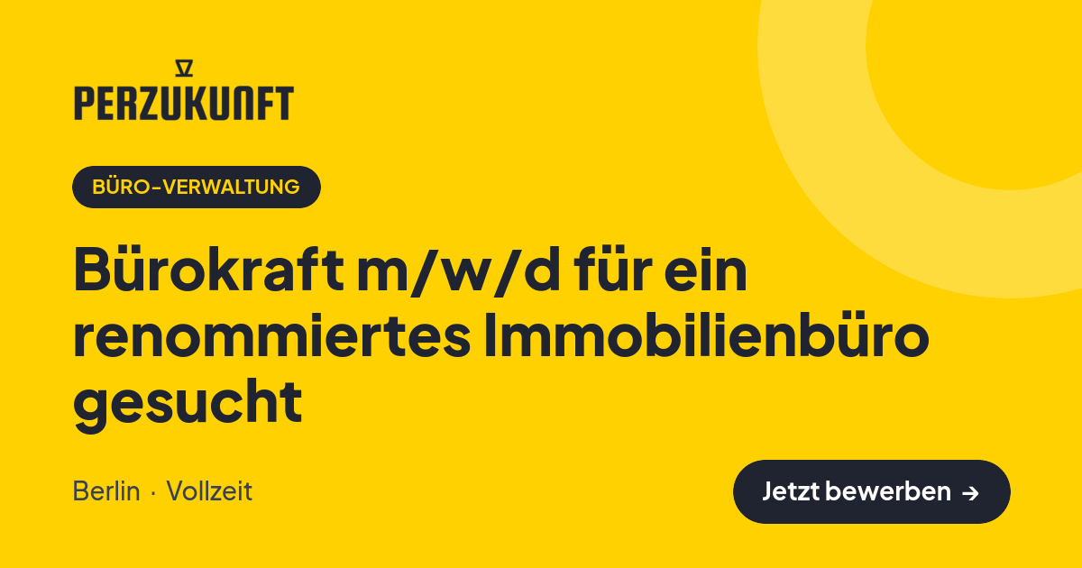 Stellenangebot: Bürokraft m/w/d für ein renommiertes Immobilienbüro gesucht – Büro-Verwaltung Jobs in Berlin – perZukunft