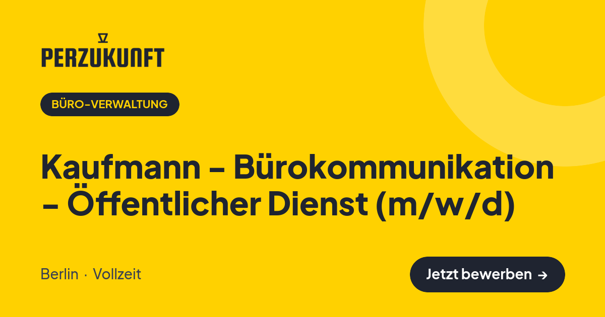 Stellenangebot: Kaufmann - Bürokommunikation - Öffentlicher Dienst (m/w/d) – Büro-Verwaltung Jobs in Berlin – perZukunft