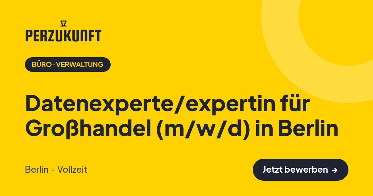 Stellenangebot: Datenexperte/expertin für Großhandel (m/w/d) in Berlin – Büro-Verwaltung Jobs in Berlin – perZukunft