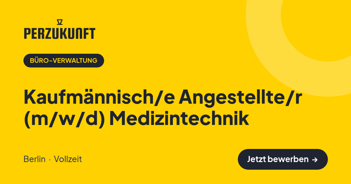 Stellenangebot: Kaufmännisch/e Angestellte/r (m/w/d) Medizintechnik – Büro-Verwaltung Jobs in Berlin – perZukunft