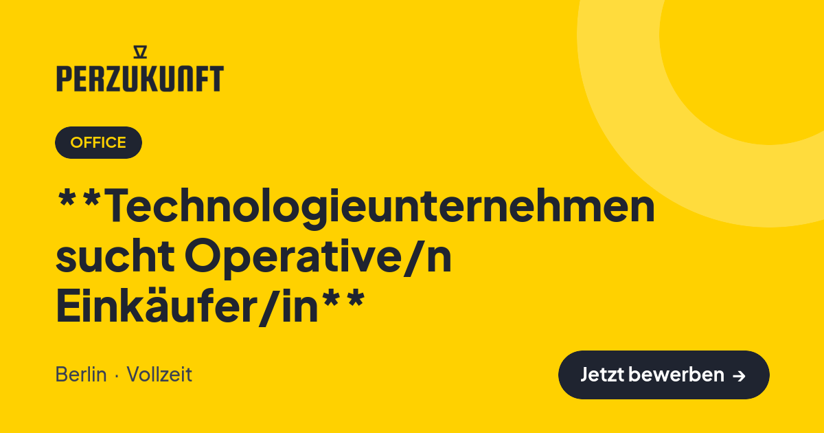 Stellenangebot: **Technologieunternehmen sucht Operative/n Einkäufer/in** – Office Jobs in Berlin – perZukunft