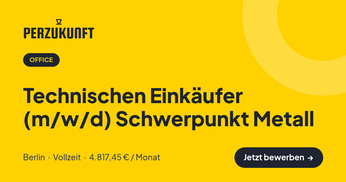 Stellenangebot: Technischen Einkäufer (m/w/d) Schwerpunkt Metall – Office Jobs in Berlin – perZukunft