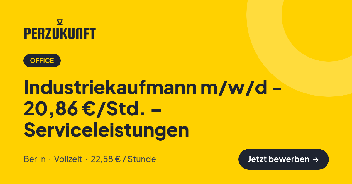 Stellenangebot: Industriekaufmann m/w/d - 20,86 €/Std. – Serviceleistungen – Office Jobs in Berlin – perZukunft