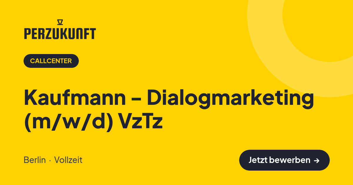Stellenangebot: Kaufmann - Dialogmarketing (m/w/d) VzTz – Callcenter Jobs in Berlin – perZukunft