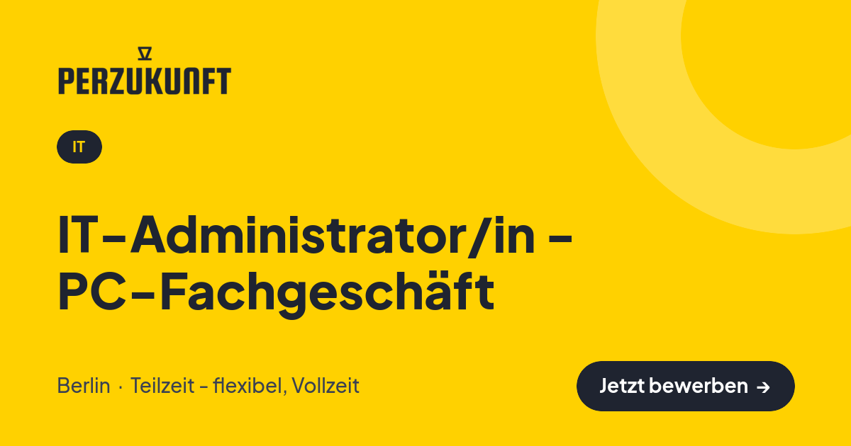 Stellenangebot: IT-Administrator/in - PC-Fachgeschäft – IT Jobs in Berlin – perZukunft