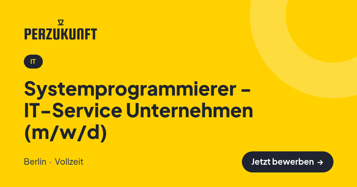 Stellenangebot: Systemprogrammierer - IT-Service Unternehmen (m/w/d) – IT Jobs in Berlin – perZukunft