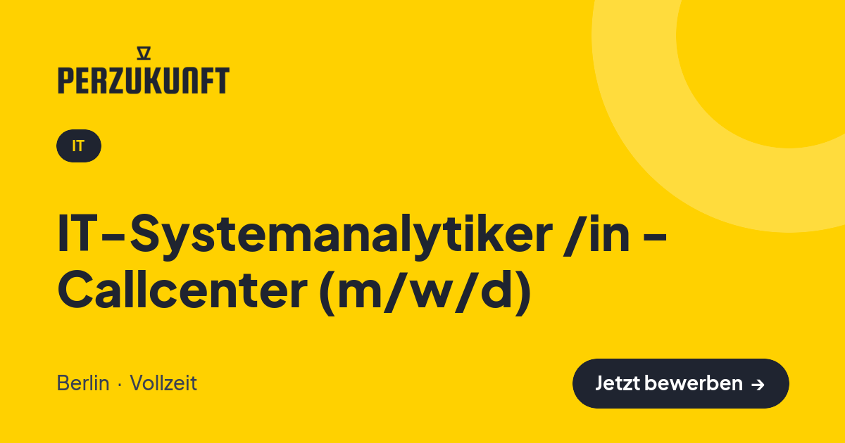 Stellenangebot: IT-Systemanalytiker /in - Callcenter (m/w/d) – IT Jobs in Berlin – perZukunft