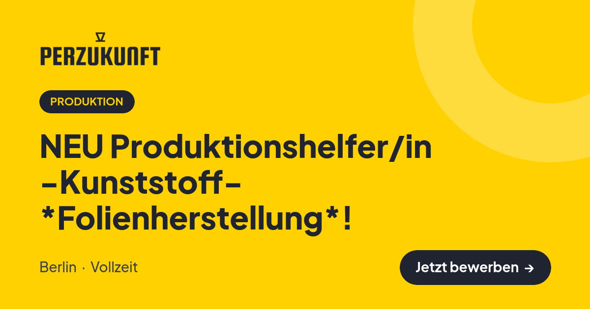 Stellenangebot: NEU Produktionshelfer/in -Kunststoff- *Folienherstellung*! – Produktion Jobs in Berlin – perZukunft