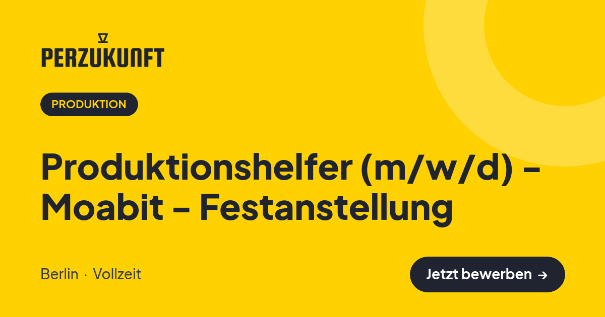 Stellenangebot: Produktionshelfer (m/w/d) - Moabit - Festanstellung – Produktion Jobs in Berlin – perZukunft