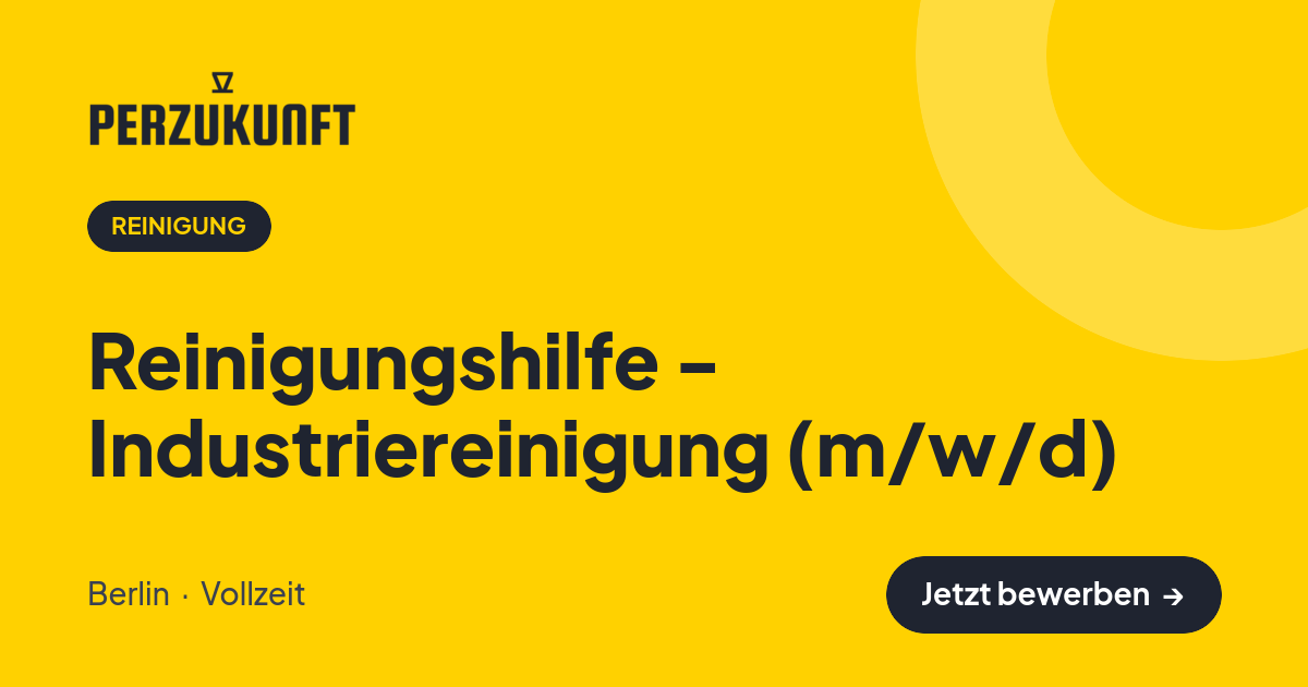 Stellenangebot: Reinigungshilfe - Industriereinigung (m/w/d) – Reinigung Jobs in Berlin – perZukunft