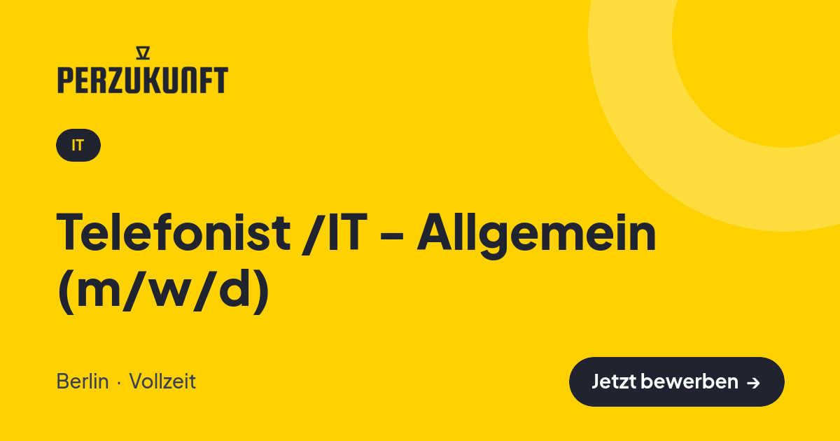 Stellenangebot: Telefonist /IT - Allgemein (m/w/d) – IT Jobs in Berlin – perZukunft
