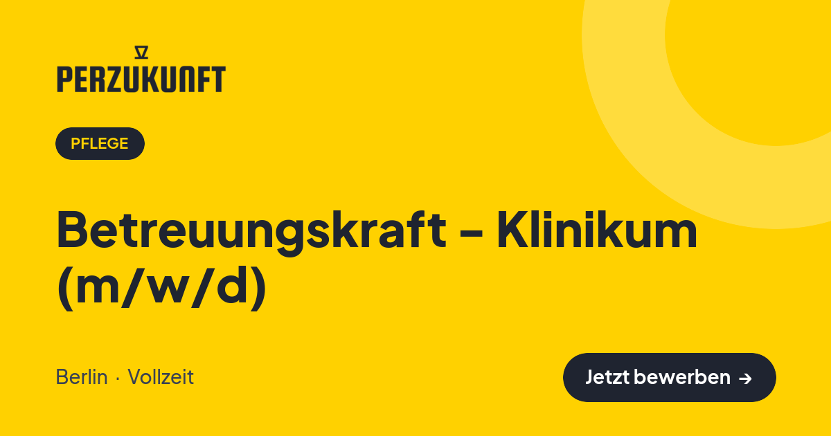 Stellenangebot: Betreuungskraft - Klinikum (m/w/d) – Pflege Jobs in Berlin – perZukunft