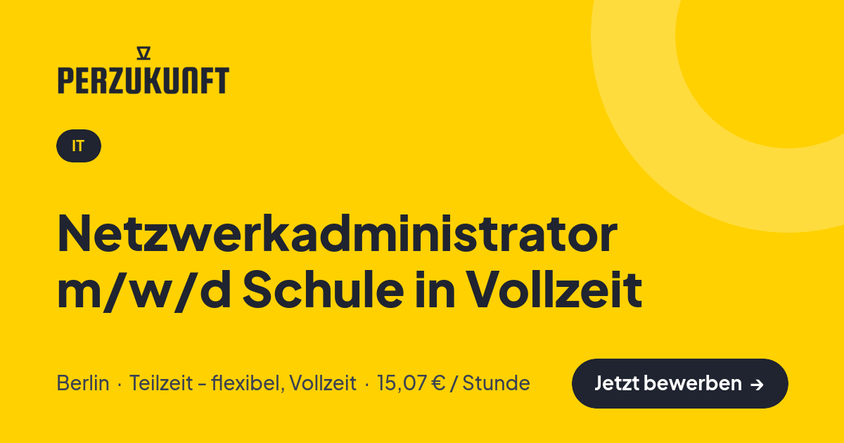 Stellenangebot: Netzwerkadministrator m/w/d Schule in Vollzeit – IT Jobs in Berlin – perZukunft