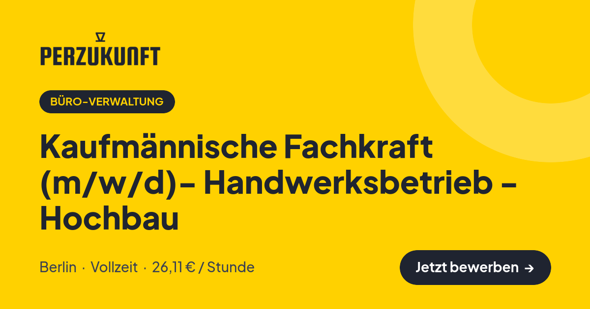 Stellenangebot: Kaufmännische Fachkraft (m/w/d)- Handwerksbetrieb - Hochbau – Büro-Verwaltung Jobs in Berlin – perZukunft