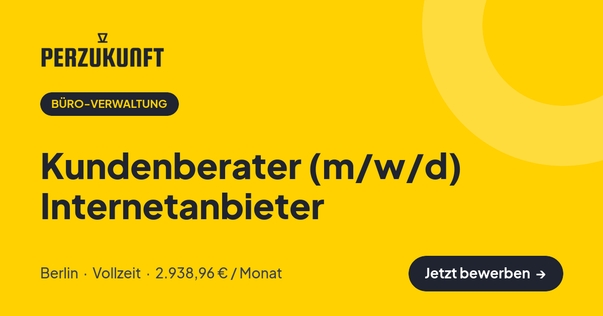 Stellenangebot: Kundenberater (m/w/d) Internetanbieter – Büro-Verwaltung Jobs in Berlin – perZukunft