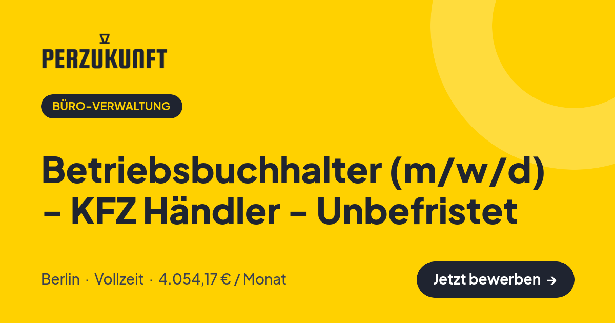 Stellenangebot: Betriebsbuchhalter (m/w/d) - KFZ Händler - Unbefristet – Büro-Verwaltung Jobs in Berlin – perZukunft