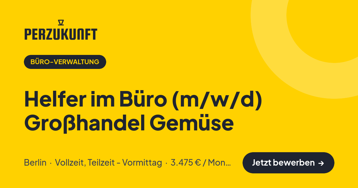 Stellenangebot: Helfer im Büro (m/w/d) Großhandel Gemüse – Büro-Verwaltung Jobs in Berlin – perZukunft