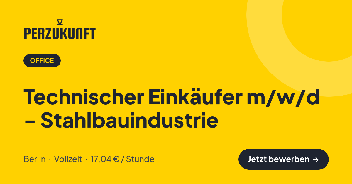 Stellenangebot: Technischer Einkäufer m/w/d - Stahlbauindustrie – Office Jobs in Berlin – perZukunft