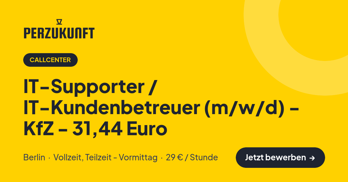 Stellenangebot: IT-Supporter / IT-Kundenbetreuer (m/w/d) - KfZ - 31,44 Euro – Callcenter Jobs in Berlin – perZukunft
