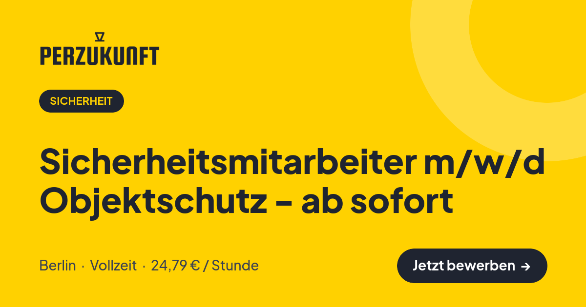 Stellenangebot: Sicherheitsmitarbeiter m/w/d Objektschutz - ab sofort – Sicherheit Jobs in Berlin – perZukunft