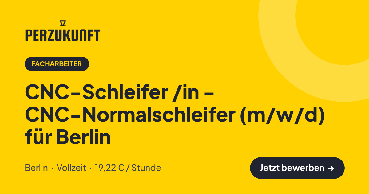 Stellenangebot: CNC-Schleifer /in - CNC-Normalschleifer (m/w/d) für Berlin – Facharbeiter Jobs in Berlin – perZukunft