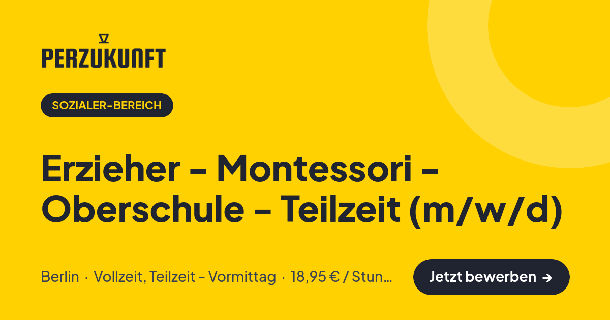Stellenangebot: Erzieher - Montessori - Oberschule - Teilzeit (m/w/d) – Sozialer-Bereich Jobs in Berlin – perZukunft