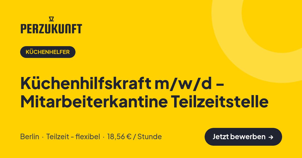 Stellenangebot: Küchenhilfskraft m/w/d - Mitarbeiterkantine Teilzeitstelle – Küchenhelfer Jobs in Berlin – perZukunft