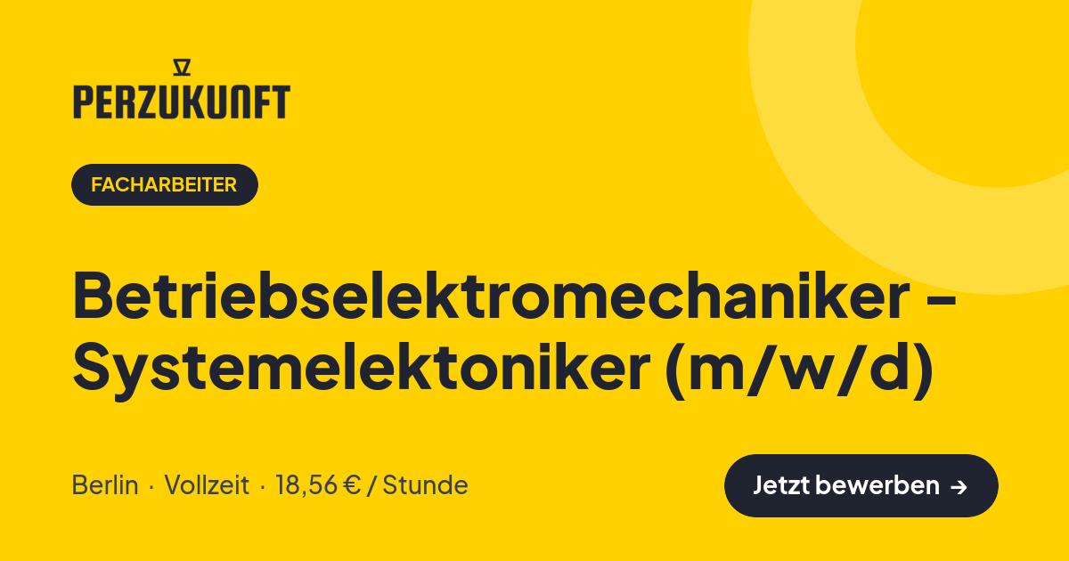 Stellenangebot: Betriebselektromechaniker - Systemelektoniker (m/w/d) – Facharbeiter Jobs in Berlin – perZukunft
