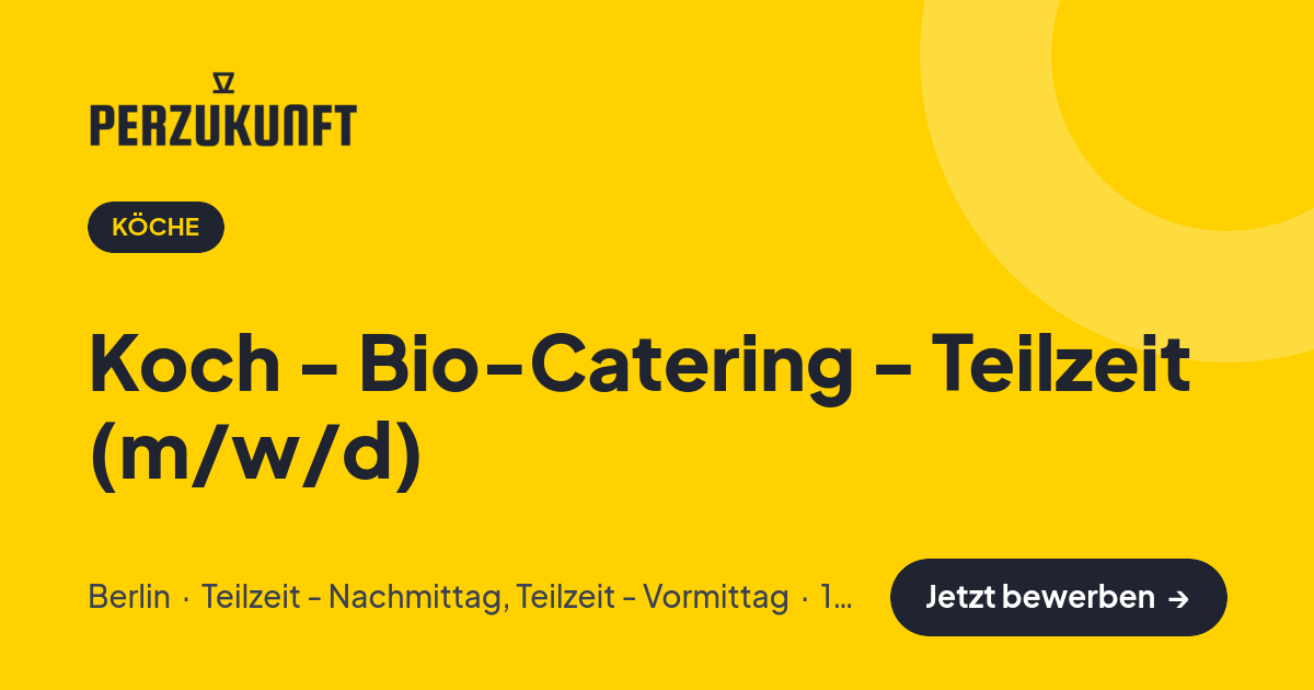 Stellenangebot: Koch - Bio-Catering - Teilzeit (m/w/d) – Köche Jobs in Berlin – perZukunft
