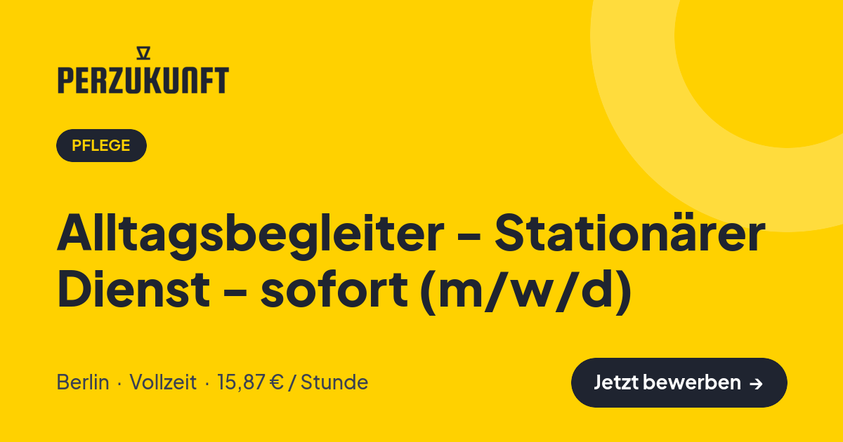 Stellenangebot: Alltagsbegleiter - Stationärer Dienst - sofort (m/w/d) – Pflege Jobs in Berlin – perZukunft